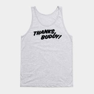 THANKS, BUDDY ( light shirts ) Tank Top